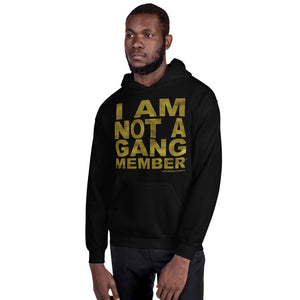 "I Am Not A Gang Member" Unisex Hoodie - GOLD DRIP