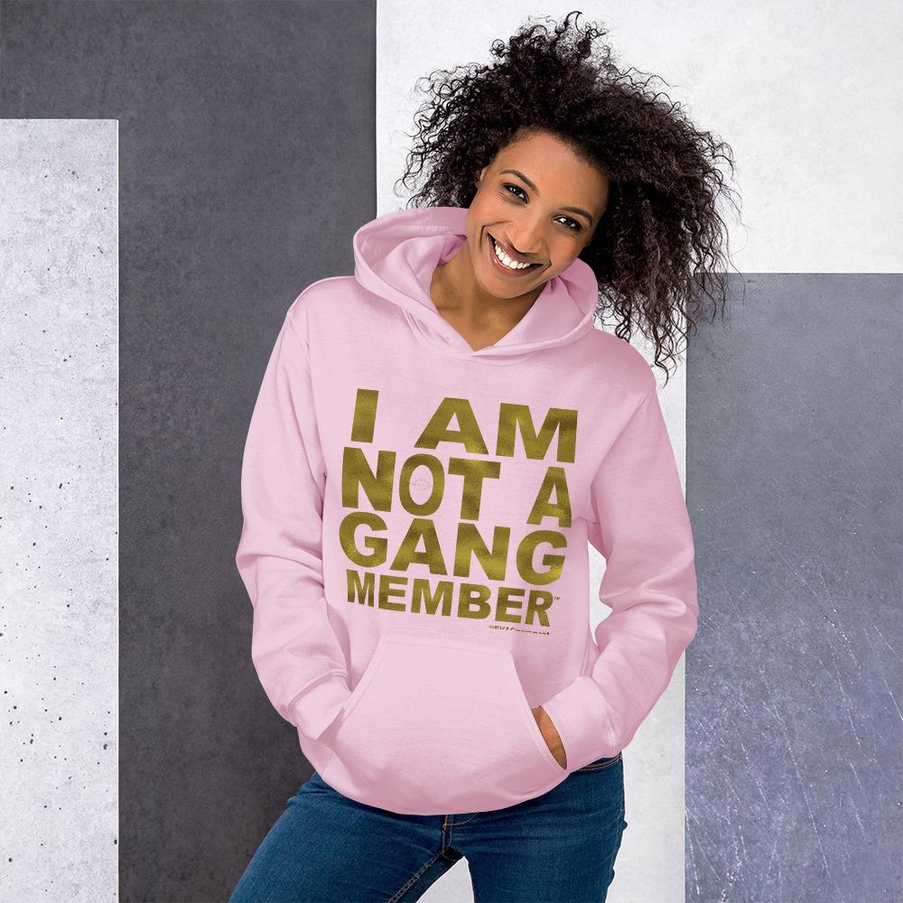 "I Am Not A Gang Member" Unisex Hoodie - GOLD DRIP